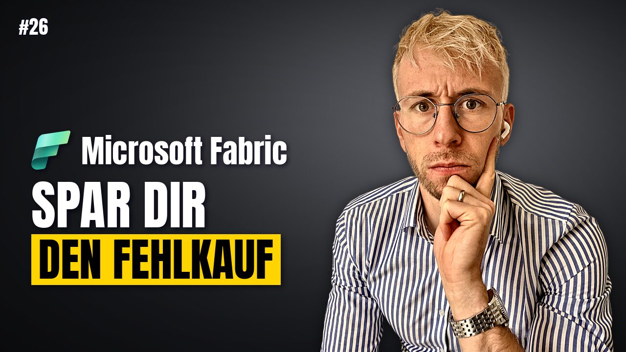 Steffen Weiler mit nachdenklichem Blick, daneben das Microsoft-Fabric-Logo und der Schriftzug: Spar dir den Fehlkauf. Thumbnail der Podcast-Folge 26