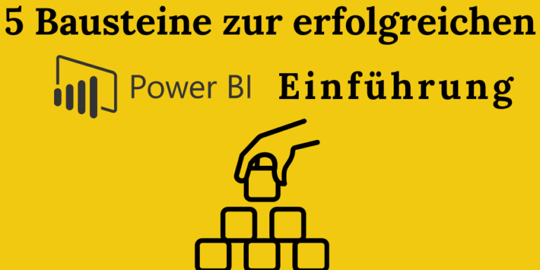 Die 5 entscheidenden Bausteine für eine erfolgreiche Power BI Einführung